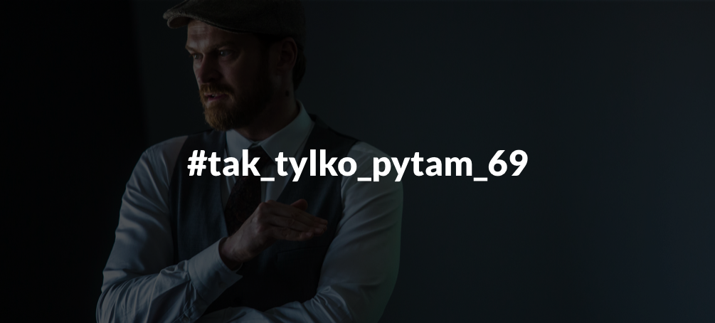 #tak_tylko_pytam_69